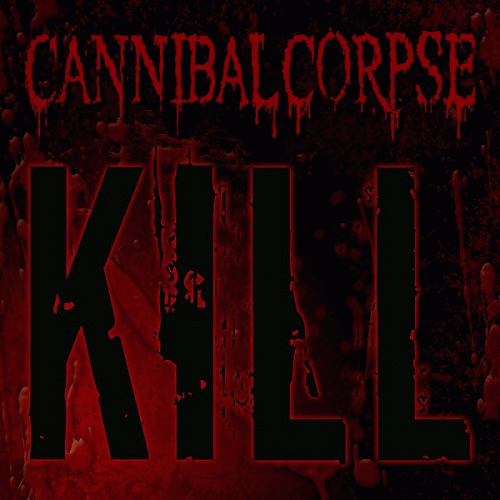 Cannibal Corpse : Kill
